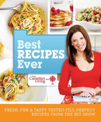 Best recipes ever : fresh, fun & tasty tested-till-perfect recipes from the hit show - Cover Art