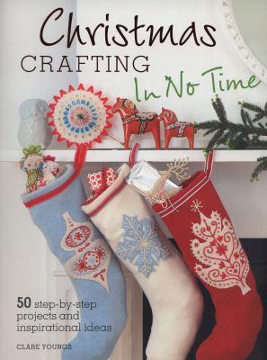 Christmas crafting in no time : 50 step-by-step projects and inspirational ideas - Cover Art