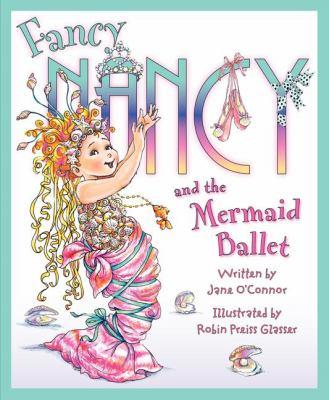 Fancy Nancy and the mermaid ballet - Cover Art