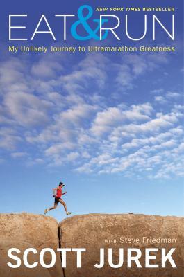 Eat & run : my unlikely journey to ultramarathon greatness - Cover Art
