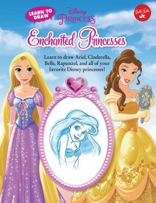 Learn to draw Disney princess enchanted princesses : learn to draw Ariel, Cinderella, Belle, Rapunzel, and all of your favorite Disney princesses! - Cover Art