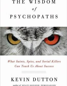 The wisdom of psychopaths : what saints, spies, and serial killers can teach us about success - Cover Art