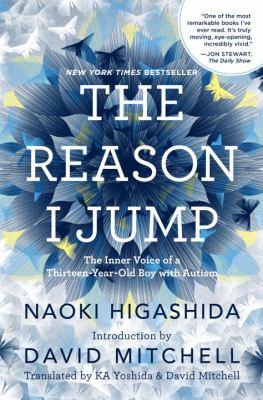 The reason I jump : the inner voice of a thirteen-year-old boy with autism - Cover Art