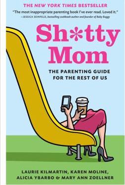Sh*tty mom : the parenting guide for the rest of us - Cover Art