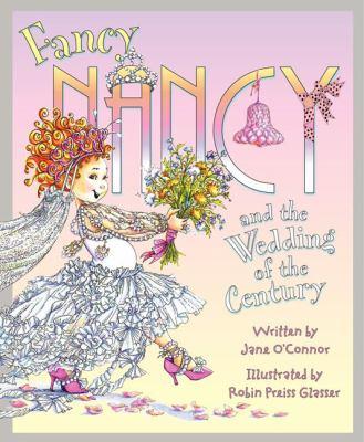 Fancy Nancy and the wedding of the century - Cover Art