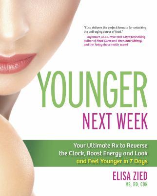 Younger next week : your ultimate Rx to reverse the clock, boost energy and look and feel younger in 7 days - Cover Art