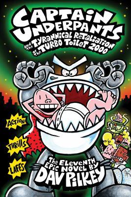 Captain Underpants and the tyrannical retaliation of the Turbo Toilet 2000 : the eleventh epic novel - Cover Art