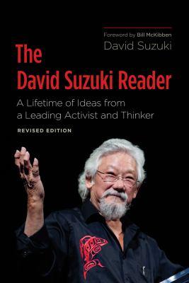 The David Suzuki reader : a lifetime of ideas from a leading activist and thinker - Cover Art