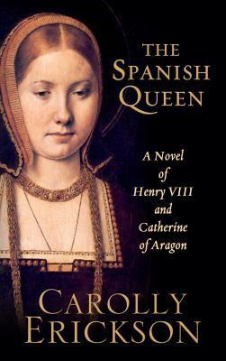 The Spanish queen : a novel of Henry VIII and Catherine of Aragon - Cover Art