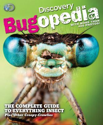 Bugopedia : the complete guide to everything insect plus other creepy-crawlies - Cover Art