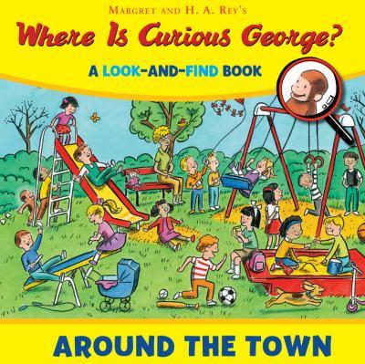 Margret and H.A. Rey's Where is Curious George? : around the town - Cover Art