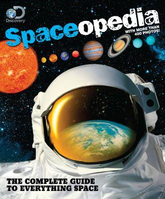 Spaceopedia : the complete guide to everything space - Cover Art