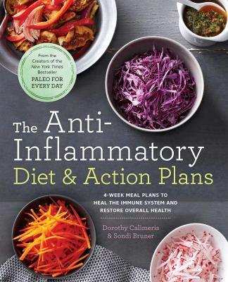 The anti-inflammatory diet & action plans : 4-week meal plans to heal the immune system and restore overall health - Cover Art